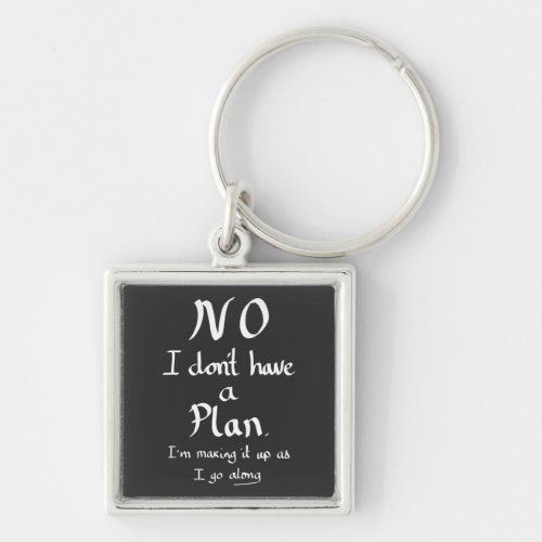 Funny No Plan Witty Work Related Quote Joke Humour Keychain