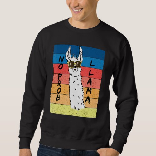Funny No Prob Llama Great For Llama Lovers Sweatshirt