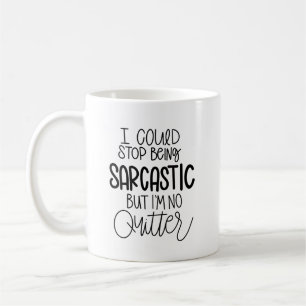 Funny No Quitter Sarcasm Coffee Mug