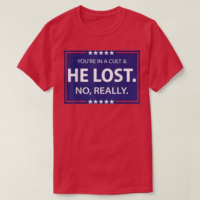 Funny No Really He Lost & Youre In A Cult  T-Shirt (Design Front)