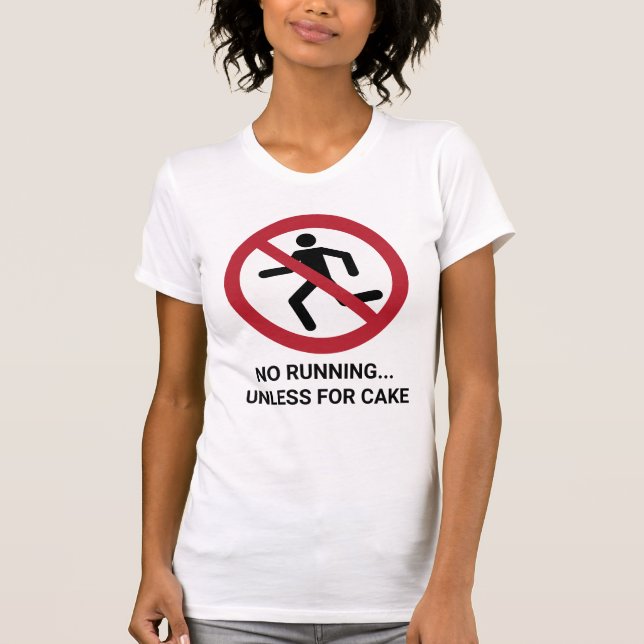 Funny No Running... Unless for Cake Sign T-Shirt (Front)