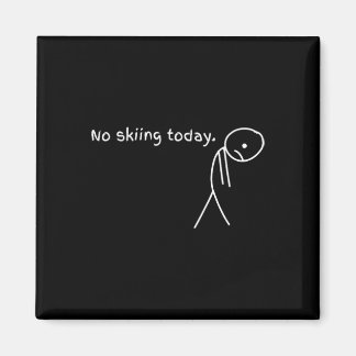 Funny No Skiing Today  Magnet
