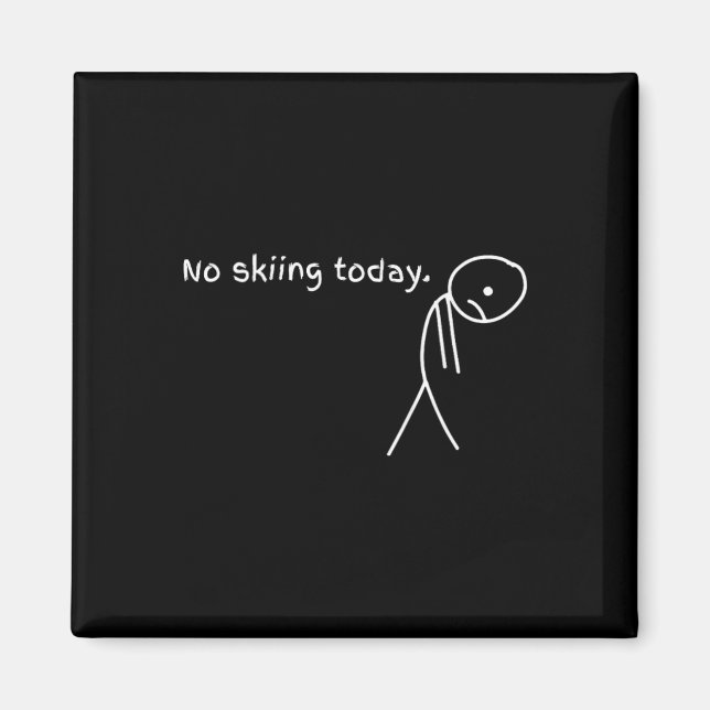 Funny No Skiing Today  Magnet (Front)