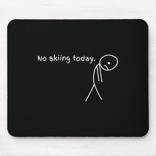 Funny No Skiing Today  Mouse Pad (Front)