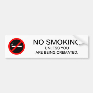 Funny NO SMOKING Sign dark humor Bumper Sticker