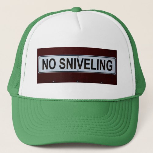 Funny No Sniveling Sign Trucker Hat