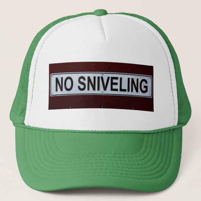 Funny No Sniveling Sign Trucker Hat (Front)