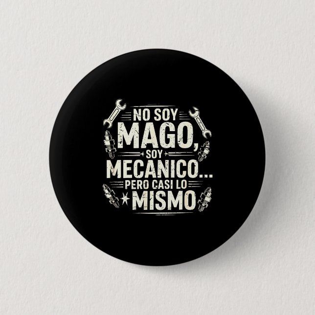 Funny No Soy Mago Soy Mecánico Car Mechanic Spani- Button (Front)