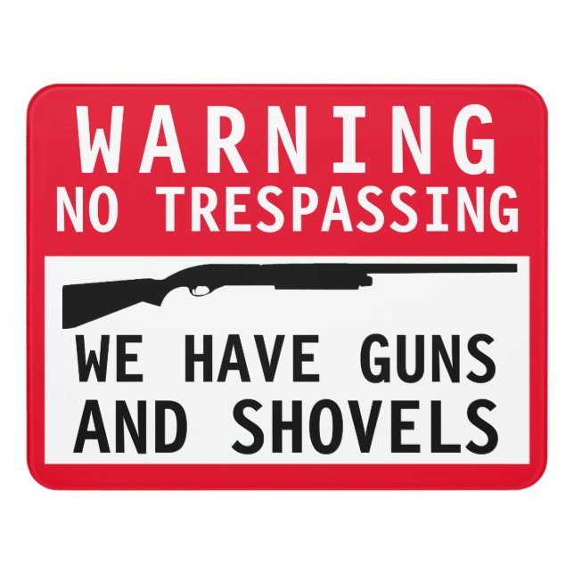 Funny No Trespassing We have Guns and Shovels Door Sign (Contemporary Front)