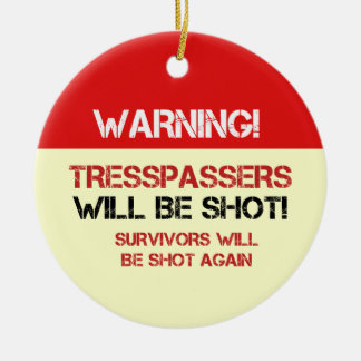 Funny No Tresspassing Signs Ceramic Ornament