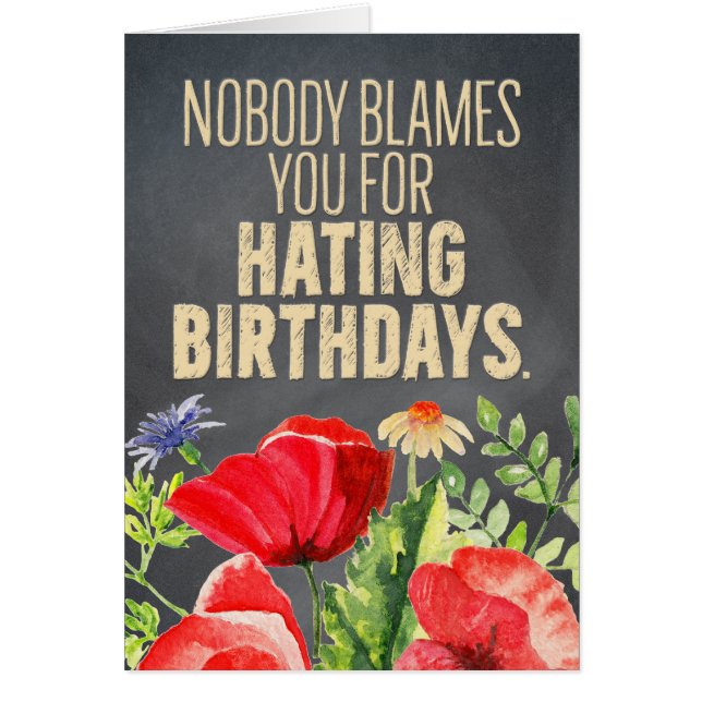 Funny “Nobody Blames You for Hating Birthdays” Cards (Front)
