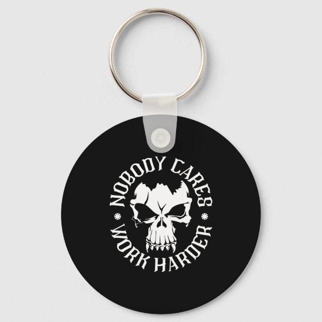 Funny Nobody Cares Work Harder Motivational Quotes Keychain (Front)