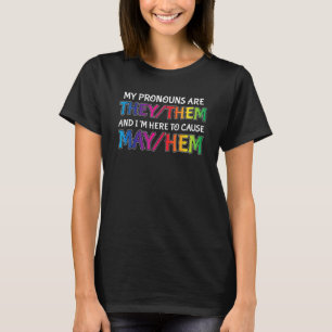 Funny Non Binary Pronouns Them They Out Causing Ma T-Shirt