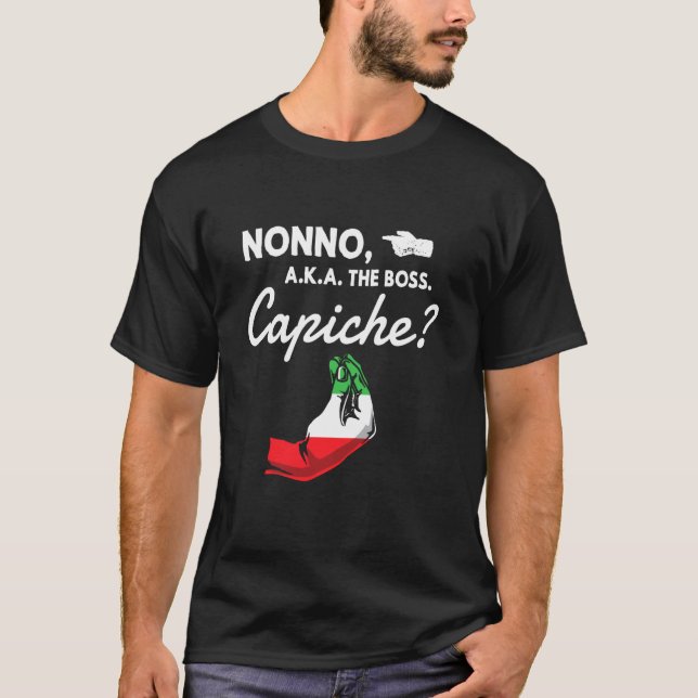 Funny Nonno The Boss Italian Grandpa Capiche T-Shirt (Front)