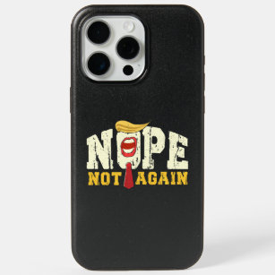 Funny Nope Not Again Donald Trump iPhone 15 Pro Max Case
