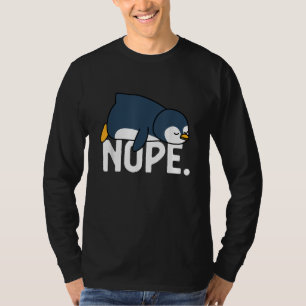 Funny Nope Not Today Lazy Penguin Animal Lover T-Shirt