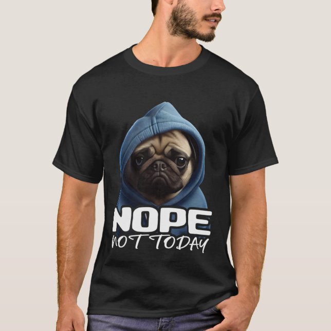 Funny Nope Not Today Pug I Lazy Pug Nope Pullover  (Front)