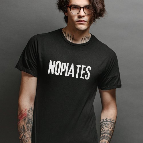 Funny Nopiates Opiates Drugs Addiction Awareness T_Shirt