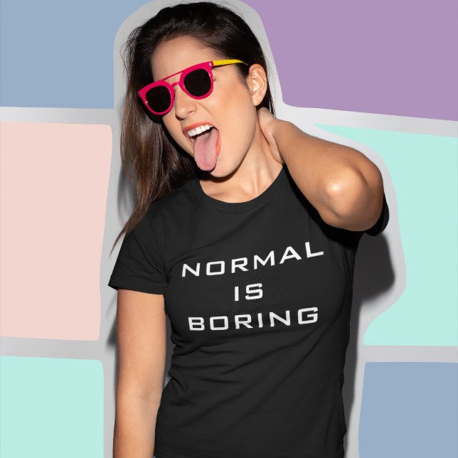 Funny Normal is Boring Black and White Hipster T-Shirt (Creator Uploaded)