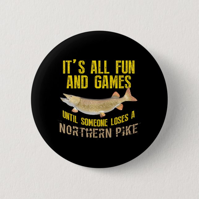Funny Northern Pike Fishing Freshwater Fish Idea Button (Front)