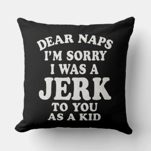 Funny Nostalgic "Dear Naps" Apology Text Design Throw Pillow
