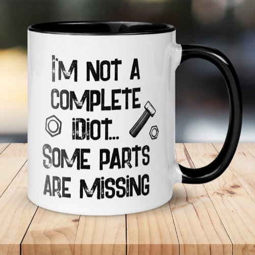 Funny Not a Complete Idiot Mug