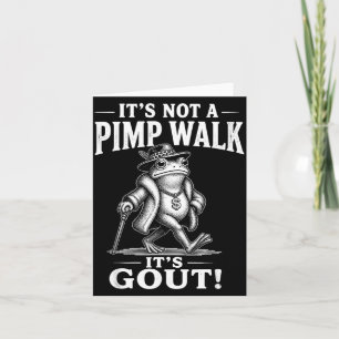 Funny Not A Pimp Walk Gout Frog Meme Sarcastic Card
