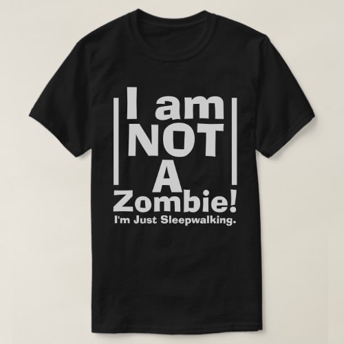 Funny Not a Zombie Just Sleepwalking T_Shirt