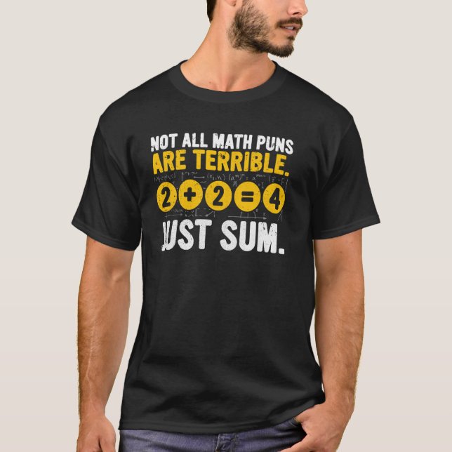 Funny Not All Math Puns Are Terrible Math Teacher  T-Shirt (Front)