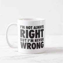 Funny Not Always Right Mug