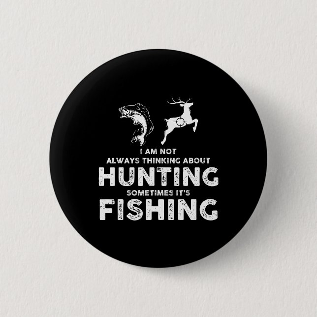 Funny Not Always Thinking About Hunting Sometimes  Button (Front)