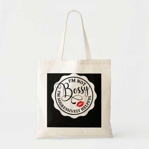 Funny Not Bossy Im Aggressively Helpful For Mom M Tote Bag