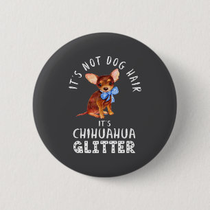 Funny Not Dog Hair Chihuahua Glitter Button
