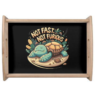 Funny Not Fast Not Furious Serving Tray