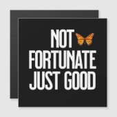 Funny Not Fortunate Just Good Monarch Butterfly (Front/Back)