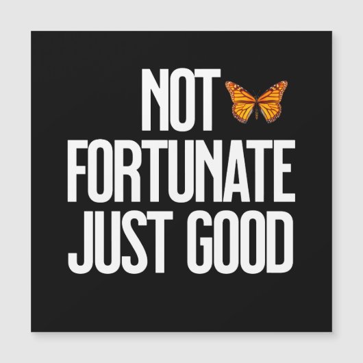 Funny Not Fortunate Just Good Monarch Butterfly (Front)