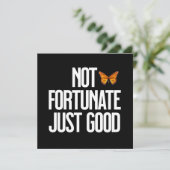 Funny Not Fortunate Just Good Monarch Butterfly (Standing Front)