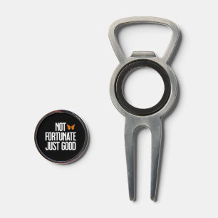 Funny Not Fortunate Just Good Monarch Butterfly Divot Tool