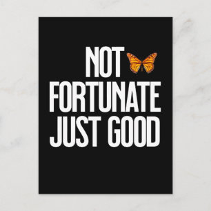 Funny Not Fortunate Just Good Monarch Butterfly Holiday Postcard