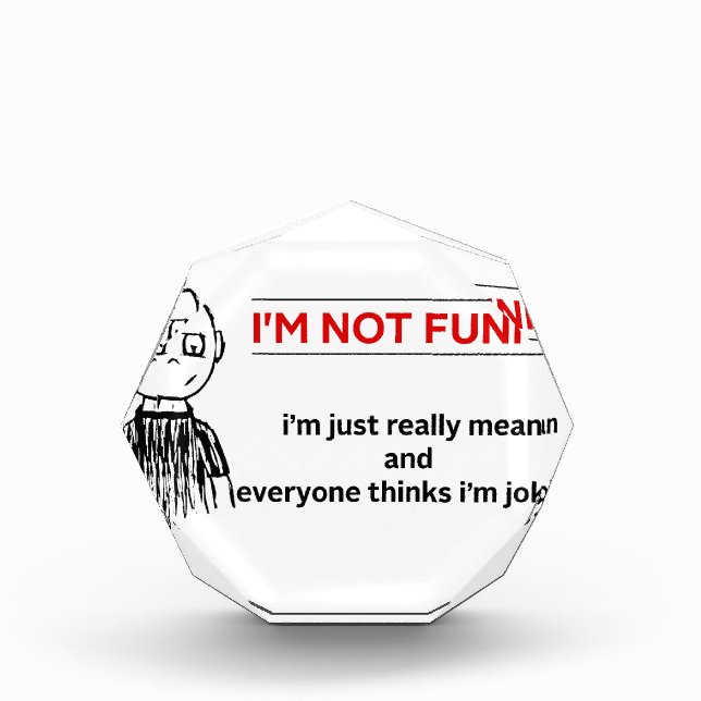 Funny " Not Funny" Sarcasm Acrylic Award (Front)