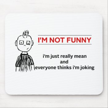 Funny " Not Funny" Sarcasm Mouse Pad by customvendetta at Zazzle