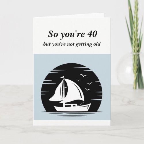  Funny Not Getting Old 40th Birthday Him Card