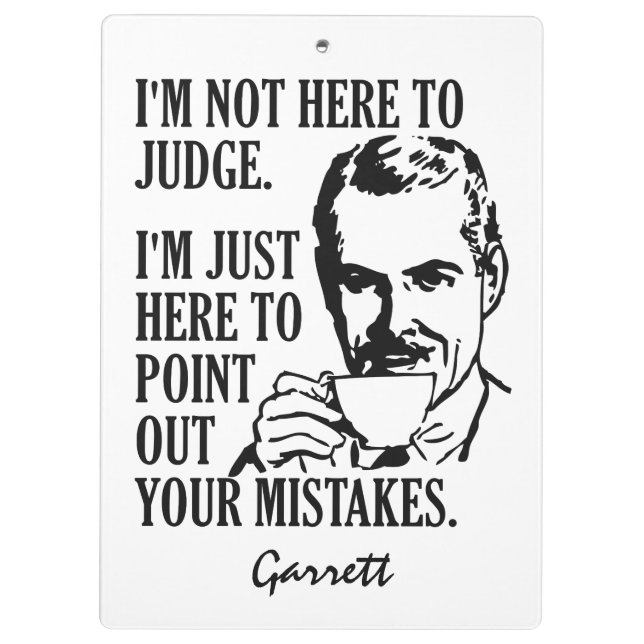 Funny “Not Here To Judge” custom name clipboard (Back)