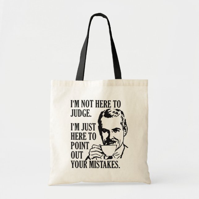 Funny “Not Here To Judge” tote bags (Front)