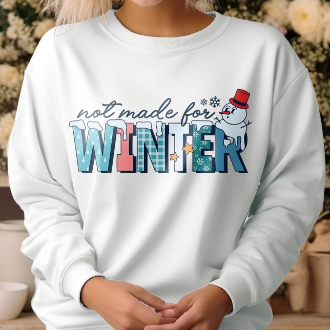 Funny Not Made For Winter Retro Snowman Sweatshirt (Creator Uploaded)