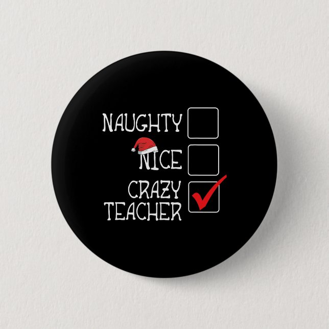 Funny Not Naughty Not Nice I'm Crazy Teacher Lovel Button (Front)