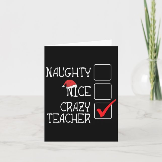 Funny Not Naughty Not Nice I'm Crazy Teacher Lovel Card (Front)