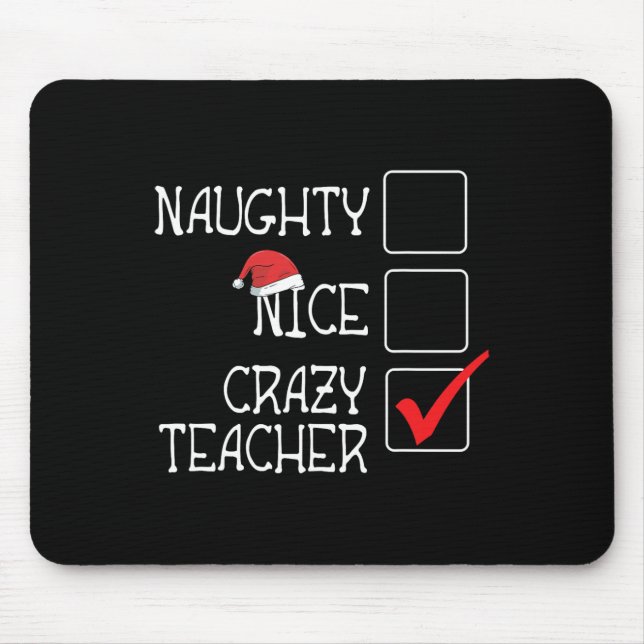 Funny Not Naughty Not Nice I'm Crazy Teacher Lovel Mouse Pad (Front)
