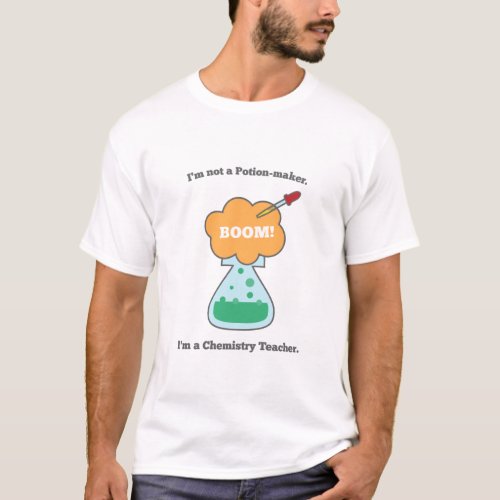 Funny Not Potion_maker Chemistry Teacher T_Shirt