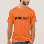 Funny Not Sure Prison Style T-shirt at Zazzle